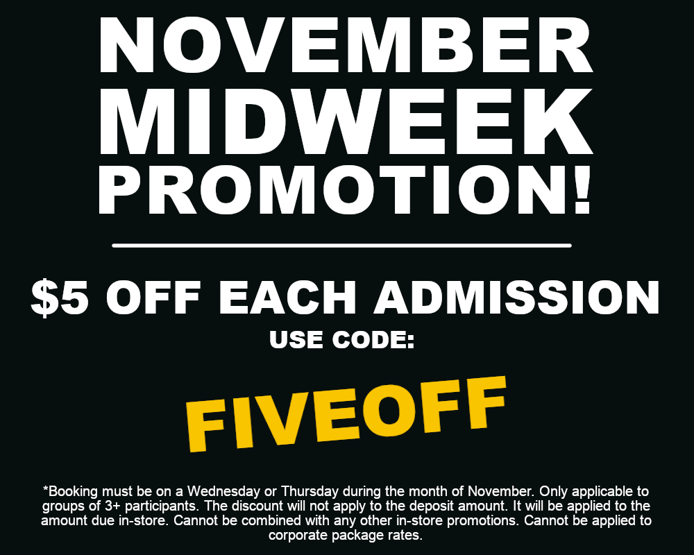 NOVEMBER MIDWEEK PROMOTION. SAVE $5 OFF EACH ADMISSION.